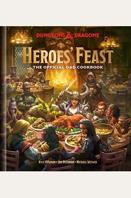 Heroes' Feast (Dungeons & Dragons): The Official D&D Cookbook Heroes' Feast (Dungeons & Dragons): The Official D&D Cookbook