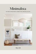 Minimalista: Your Step-By-Step Guide To A Better Home, Wardrobe, And Life