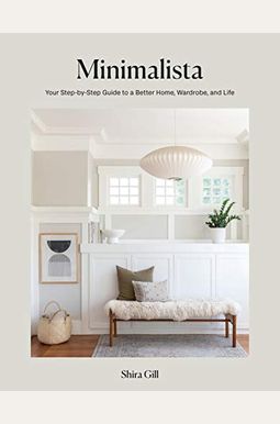 Minimalista: Your Step-By-Step Guide To A Better Home, Wardrobe, And Life Minimalista: Your Step-By-Step Guide To A Better Home, Wardrobe, And Life