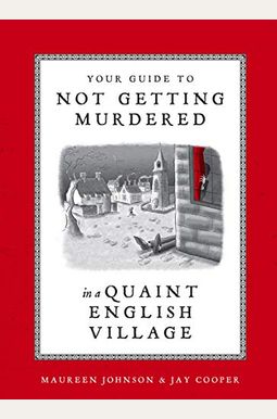 Your Guide To Not Getting Murdered In A Quaint English Village Your Guide To Not Getting Murdered In A Quaint English Village