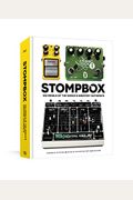 Stompbox: 100 Pedals Of The World's Greatest Guitarists