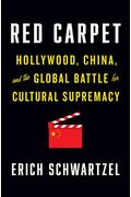 Red Carpet: Hollywood, China, and the Global Battle for Cultural Supremacy