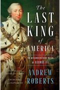 The Last King Of America: The Misunderstood Reign Of George Iii