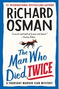 The Man Who Died Twice: A Thursday Murder Club Mystery