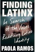 Finding Latinx: In Search Of The Voices Redefining Latino Identity