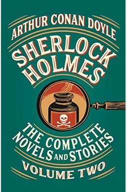 Sherlock Holmes: The Complete Novels And Stories, Volume Ii (Vintage Classics) Sherlock Holmes: The Complete Novels And Stories, Volume Ii (Vintage Classics)