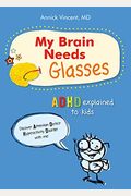 My Brain Needs Glasses: Adhd Explained To Kids