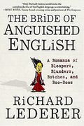 The Bride Of Anguished English: A Bonus Of Bloopers, Blunders, Botches, And Boo-Boos