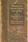 The Care And Feeding Of Books Old And New: A Simple Repair Manual For Book Lovers
