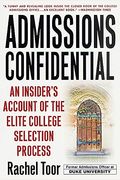 Admissions Confidential: An Insiders Account Of The Elite College Selection Process