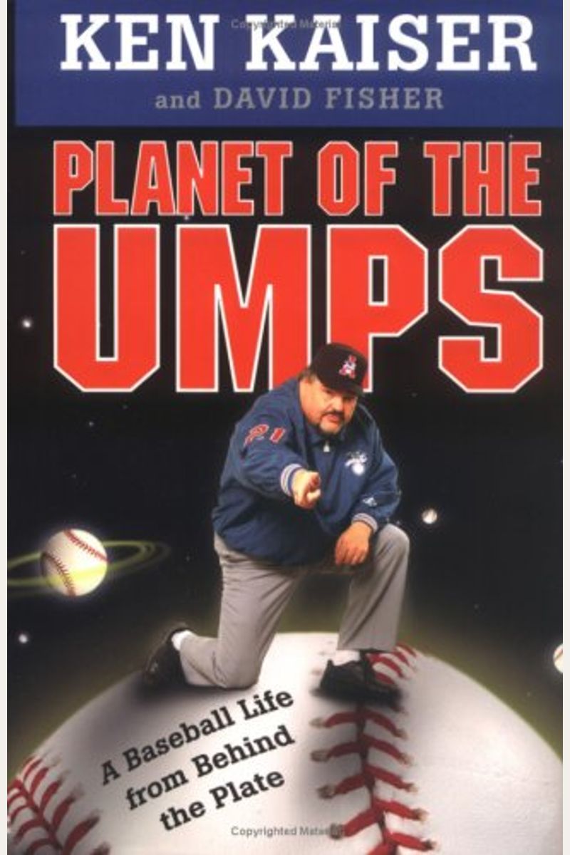 Planet Of The Umps: A Baseball Life From Behind The Plate