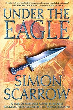 Under The Eagle: A Tale Of Military Adventure And Reckless Heroism With The Roman Legions (Eagle Series) Under The Eagle: A Tale Of Military Adventure And Reckless Heroism With The Roman Legions (Eagle Series)