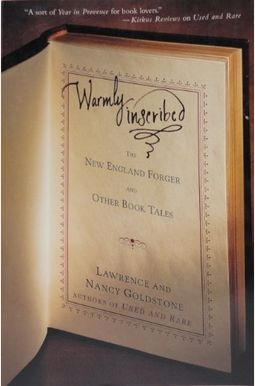 Warmly Inscribed: The New England Forger And Other Book Tales Warmly Inscribed: The New England Forger And Other Book Tales
