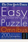 The New York Times Easy Crossword Puzzle Omnibus Volume 1: 200 Solvable Puzzles From The Pages Of The New York Times