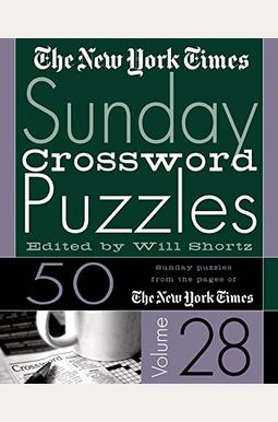 Buy The New York Times Sunday Crossword Puzzles Vol. 28: 50 Sunday Puzzles From The Pages Of The ...
