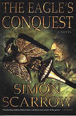 The Eagle's Conquest: A Novel Of The Roman Army (Eagle Series) The Eagle's Conquest: A Novel Of The Roman Army (Eagle Series)