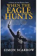 When The Eagle Hunts: A Novel Of The Roman Army (Eagle Series)