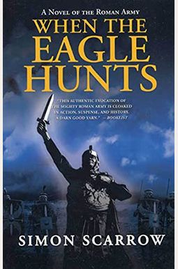 When The Eagle Hunts: A Novel Of The Roman Army (Eagle Series) When The Eagle Hunts: A Novel Of The Roman Army (Eagle Series)