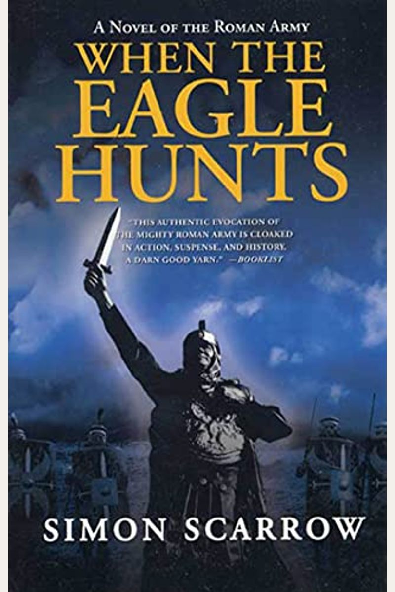 When The Eagle Hunts: A Novel Of The Roman Army (Eagle Series)