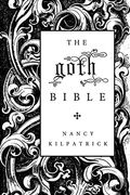 The Goth Bible: A Compendium For The Darkly Inclined
