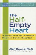 The Half-Empty Heart: A Supportive Guide To Breaking Free From Chronic Discontent