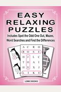 Easy Relaxing Puzzles: Includes Spot The Odd One Out, Mazes, Word Searches And Find The Differences