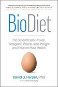 Biodiet: The Scientifically Proven, Ketogenic Way To Lose Weight And Improve Health