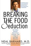 Breaking The Food Seduction: The Hidden Reasons Behind Food Cravings---And 7 Steps To End Them Naturally