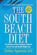 The South Beach Diet: The Delicious, Doctor-Designed, Foolproof Plan For Fast And Healthy Weight Loss