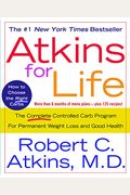 Atkins For Life: The Complete Controlled Carb Program For Permanent Weight Loss And Good Health [With Cdrom]