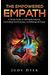The Empowered Empath: A Simple Guide On Setting Boundaries, Controlling Your Emotions, And Making Life Easier