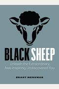 Black Sheep: Unleash The Extraordinary, Awe-Inspiring, Undiscovered You