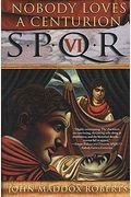 Spqr Vi: Nobody Loves A Centurion