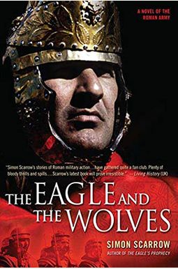 The Eagle And The Wolves: A Novel Of The Roman Army (Eagle Series) The Eagle And The Wolves: A Novel Of The Roman Army (Eagle Series)