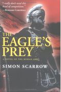 The Eagle's Prey: A Novel Of The Roman Army (Eagle Series)