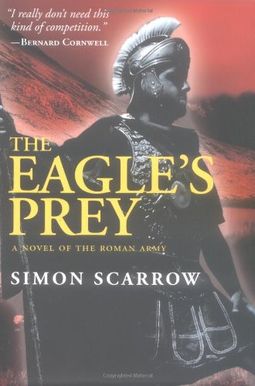 The Eagle's Prey: A Novel Of The Roman Army (Eagle Series) The Eagle's Prey: A Novel Of The Roman Army (Eagle Series)