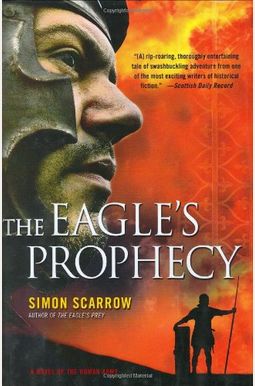 The Eagle's Prophecy: A Novel Of The Roman Army (Eagle Series) The Eagle's Prophecy: A Novel Of The Roman Army (Eagle Series)