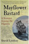 Mayflower Bastard: A Stranger Among The Pilgrims