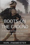 Boots On The Ground: A Month With The 82nd Airborne In The Battle For Iraq