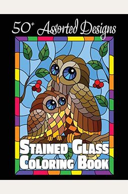 Stained Glass Coloring Book: 50+ Assorted Designs Stained Glass Coloring Book: 50+ Assorted Designs