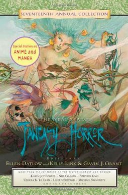 The Year's Best Fantasy And Horror: Seventeenth Annual Collection The Year's Best Fantasy And Horror: Seventeenth Annual Collection