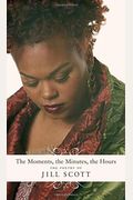 The Moments, The Minutes, The Hours: The Poetry Of Jill Scott