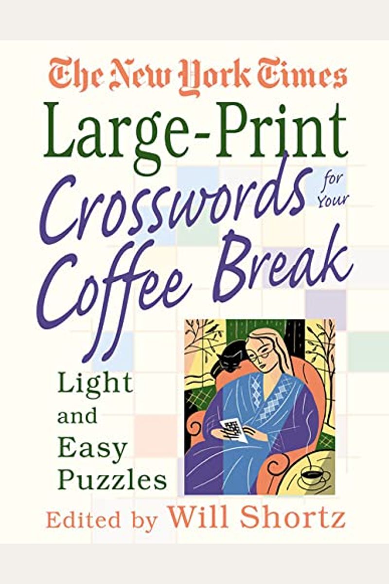 The New York Times Large-Print Crosswords for Your Coffee Break: Light and Easy Puzzles