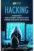 Hacking: This Book Includes 4 Books In 1- Hacking For Beginners, Hacker Basic Security, Networking Hacking, Kali Linux For Hack