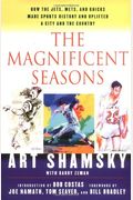 The Magnificent Seasons: How The Jets, Mets, And Knicks Made Sports History And Uplifted A City And The Country