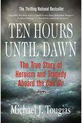 Ten Hours Until Dawn: The True Story Of Heroism And Tragedy Aboard The Can Do