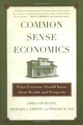 Common Sense Economics: What Everyone Should Know About Wealth And Prosperity