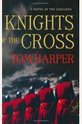 Knights Of The Cross: A Novel Of The Crusades (Novels Of The Crusades)