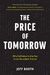 The Price Of Tomorrow: Why Deflation Is The Key To An Abundant Future