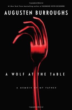 A Wolf At The Table: A Memoir Of My Father A Wolf At The Table: A Memoir Of My Father